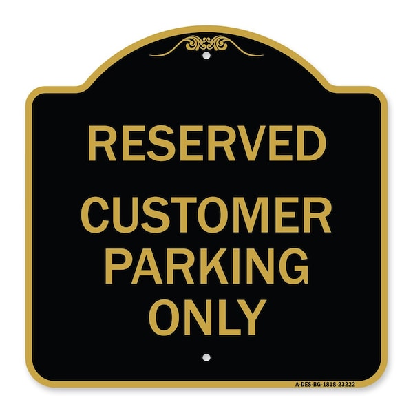 Signmission Reserved Customer Parking Only, Black & Gold Aluminum Architectural Sign, 18" x 18", BG-1818-23222 A-DES-BG-1818-23222 - main